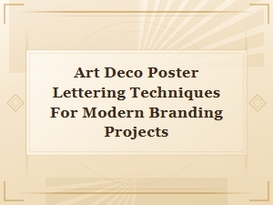 Art Deco Poster Lettering Techniques for Modern Branding