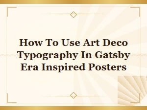 Art Deco Typography for Gatsby Era Inspired Poster Design