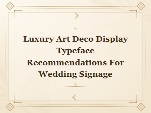 Luxury Art Deco Typefaces for Stunning Wedding Signage