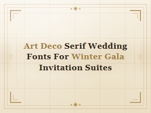 Elegant Art Deco Serif Wedding Fonts for Winter Gala Invitation Suites