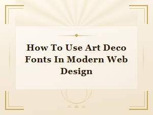 How to Use Art Deco Fonts in Modern Web Design: Free Fonts & Tips