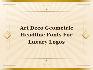 Gatsby Style Art Deco Geometric Fonts for Luxury Logo Headlines